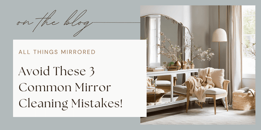 Avoid These 3 Common Mirror Cleaning Mistakes Blog Post