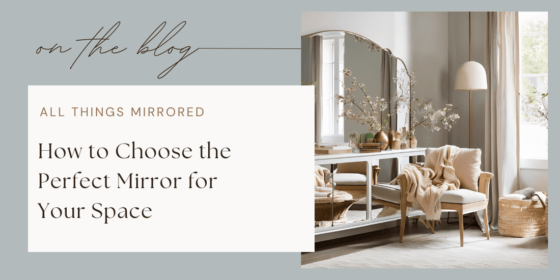 How to Choose the Perfect Mirror for Your Space